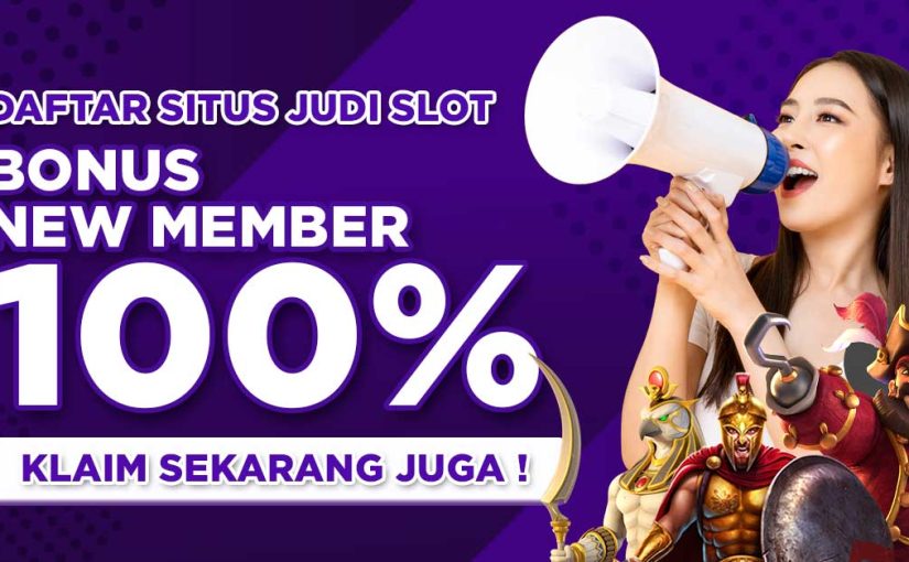 Bonus Slot Online New Member 100 Terbaik di Situs Resmi Terpercaya